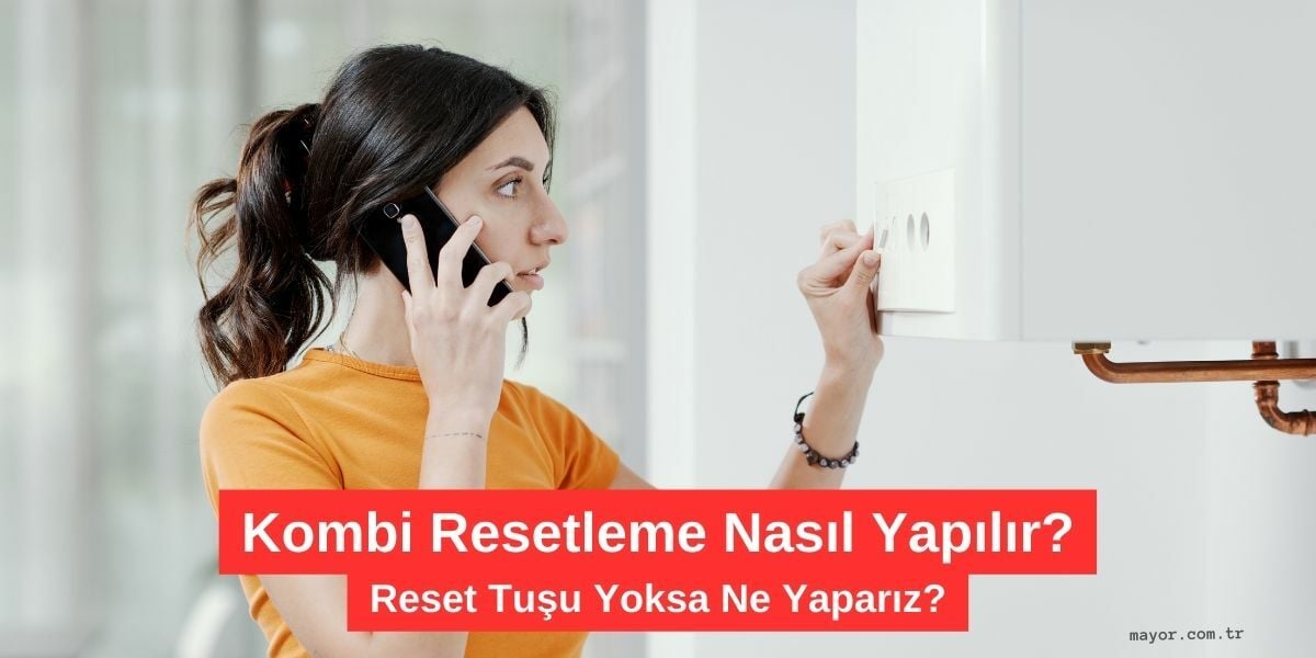 Termoteknik Kombi Resetleme Nasıl Yapılır